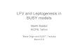 LFV and Leptogenesis in SUSY models...07.03.2006 Mass Origin and SUSY 2 Outline •Introduction •LFV in SUSY seesaw and leptogenesis •Parameterization appropriate for LFV •Flavour
