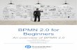 BPMN 2.0 for Beginners - Start - BPMstandard.plbpmstandard.pl/images/artykuly/133/BPMN_Beginners_2016_1.pdf · Business Activity Monitoring (BAM) tools, ... • Sequence flow and