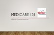 MEDICARE 101 - Constant Contactfiles.constantcontact.com/28449787001/d0e911cc-b08d-40c5... · 2018. 3. 6. · MEDICARE 101 PRESENTED BY WESTERN MARKETING. WHAT IS MEDICARE? •A health