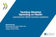 Tackling Wasteful Spending on Health - OECD.org - OECDLearning from OECD countries’ experience Mark Pearson Delivering high value health care King’s Fund, London January 10, 2017,