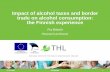 Impact of alcohol taxes and border trade on alcohol ...¤kela_tallinna2018c...Travellers’ alcohol imports to Finland and taxes: the alcohol industry’spoint of view 13.11.2018 Pia