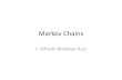 Markov Chains - UTKweb.eecs.utk.edu/~cphill25/cs594_spring2016/Markov Chains.pdf · Markov’s Theorom Theorem: For a chain with a positive matrix, all numbers a k+1 and 𝐴 𝑖have