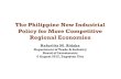 The Philippine New Industrial Policy for More Competitive ...industry.gov.ph/wp-content/uploads/2015/08/PH-New...-engineering & services embedded in manufacturing-HRD & skills training,
