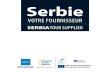 Serbie - siepa.gov.rssiepa.gov.rs/fr/files/pdf2010/MIDEST_brosura.pdf · 3 Rue Vlajkoviceva 11000 Belgrade, Serbie T +381 11 3398 550 F +381 11 3398 814 office@siepa.gov.rs Agence