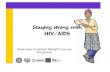 Staying strong with HIV/AIDS...1. Get weighed regularly. EXPLAIN: • Getting weighed regularly helps you track your nutrition and health status and take action early. • If you have