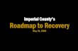 Imperial County's Roadmap to Recoveryconventions, sports arenas). Stage 3: Higher Risk Workplaces Adapt & reopen movie theaters, religious services, & more personal & hospitality services.