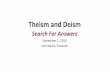 Theism and Deism€¦ · The Universe Next Door: A Basic Worldview Catalog (5th Ed.), by James W. Sire Search for Answers - November 1, 2015 2. Worldviews Revisited Series •Introduction