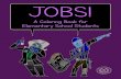 JOBS! - lmci.state.tx.us · JOBS! A Coloring Book for Elementary School Students May 2017 Job titles featured in this book can be found at the Texas Workforce Commission’s career