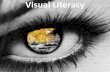 Visual Literacy - Standard English · Visual literacy is the ability to decode, interpret, create, question, challenge and evaluate texts that communicate with visual images as well