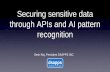 Securing sensitive data through APIs and AI pattern recognition · 2019. 10. 29. · Sesh Raj, President DSAPPS INC • Introducing a new way to robustly secure sensitive enterprise