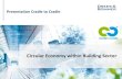 Circular Economy within Building Sector€¦ · - circular economy concepts - urban governance - C2C development of quarters - beneficial footprint elements - strategic C2C consulting