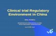Clinical trial Regulatory Environment in Chinanifds.go.kr/apec/upload/old/tp200901/Plenary_6_2_Jian_hua_Ding.pdf · Clinical trial Regulatory Environment in China. Three levels Regulatory