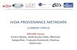 IVOA PROVENANCE METADATAwiki.ivoa.net/internal/IVOA/InterOpMay2017-DM/ProvenanceDMstatu… · How to access Provenance metadata Various scenarios to consider: on going work •2 step
