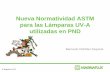 Nueva Normatividad ASTM para las Lámparas UV-A utilizadas en … · 2015. 8. 28. · Comité ASTM E07.03 para PT y MT. Grupo de tarea formado por diferentes miembros de la comunidad