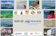 GIS€¦ · GIS Elements 17.11.2015 MACBIO • Support Governments with marine mapping and GIS needs • Identify marine and coastal data • Assist to compile and consolidate data.