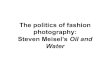The politics of fashion photography: Steven Meisel’s Oil ... · Presentation Script Slide 1: The politics of fashion photography: Steven Meisel’s Oil and Water Slide 2: This is