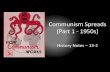 Communism Spreads (Part 1 - 1950s)chollacruz.weebly.com/uploads/4/7/1/2/47123737/13-2_communism… · Communism Spreads •Mutual Assured Destruction (MAD): –(1949) Soviet Union