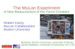The MuLan Experiment - MITweb.mit.edu/.../6-1510/carey/496-0-MuLanPANIC2011.pdf · 2011. 7. 24. · BOSTON UNIVERSITY Robert Carey MuLan Collaboration Boston University The MuLan