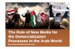 The Role of New Media for the Democratization Processes in the … · 2015. 11. 13. · The role of new media in democratization processes. 2. Case Studies: Tunisia, Egypt, others
