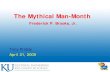 The Mythical Man-Monthsaiedian/811/Papers/... · The Mythical Man-Month. The Man-Month • Cost varies as the product of the number of men and months • Progress does not • Man-Month