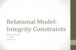 Relational Model: Integrity Constraints...Integrity Constraints • Integrity Constraint (IC) is condition that must be true for . every . instance of the database; e.g., domain constraints.