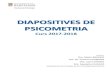 DIAPOSITIVES DE PSICOMETRIA - Universitat de Barcelonadiposit.ub.edu/dspace/bitstream/2445/120506/1/... · DIAPOSITIVES DE PSICOMETRIA Curs 2017-2018 . Autores: Dra. Maite BARRIOS