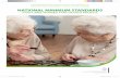 NATIONAL MINIMUM STANDARDS FOR CARE HOMES FOR OLDER PEOPLE · national minimum standards for care homes for older people | 7 These Standards focus on the home’s obligations to health,