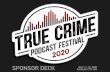 SPONSOR DECK - True Crime Podcast Festival...SATURDAY, JULY 11, 2020 FESTIVAL DAY 1 The festival kicks off on Saturday, the main day of the event. Saturday’s panel discussion topics