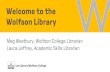 Welcome to the Wolfson Library · Welcome to the Wolfson Library. Wolfson College Library Video 2020. Borrowing •You may borrow up to 20 books at a time •Books renew automatically