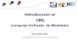 Introducción al UML · UML (Lenguaje Unificado de Modelado) Ing. Erika Veliz eveliz@fundacite-merida.gob.ve. El UML(Lenguaje Unificado de Modelado): Es una herramienta que permite