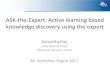 ASK-the-Expert: Active learning based knowledge discovery ...€¦ · ASK-the-Expert: Active learning based knowledge discovery using theexpert KamalikaDas Data SciencesGroup NASA