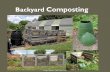 Backyard Composting · Composting is a tool that allows us to control and speed up the natural decomposition process of organic materials.
