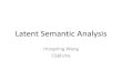 Latent Semantic Indexing - Illinoissifaka.cs.uiuc.edu/~wang296/Course/IR_Fall/docs/PDFs/Latent Semanti… · Latent Semantic Analysis (LSA) •What we have achieved via LSA –Terms/documents