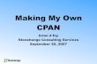 Making My Own CPANcomdog/Talks/MyCPAN-LApm200709.pdf · Making My Own CPAN brian d foy Stonehenge Consulting Services September 20, 2007