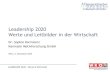 Leadership 2020 Werte und Leitbilder in der Wirtschaftwko.at/ubit/beratertag/Vorträge/Praes_Leadership 2020 Werte... · LEADERSHIP 2020 –Werte & Wirtschaft Unsere Gesellschaft
