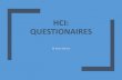 HCI: QUESTIONAIRES · HCI: QUESTIONAIRES Dr Kami Vaniea 1. Questionnaires . Questionnaires Ask participants to answer a set of pre-defined questions. Similar to a structured interview
