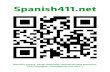 QR Codes for Spanish411.net · Spanish411.net Spanish Lessons, Vocab Flashcards, Spanish/English Dictionary, Verb Conjugator, Practiquemos, and more…