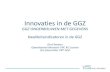 Innovaties in de GGZ · 2017. 5. 26. · 0.07 0.17 0.29 0.34 0.46 0.52 0.00 0.10 0.20 0.30 0.40 0.50 0.60 Centra psychosociale revalidatie Centra geestelijke gezondheidszorg Algemene