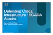 Defending Critical Infrastructure : SCADA Attacks · This class of threats, called APT, are the ones SCADA networks should worry about the most….. • June 1999 : 237,000 gallons
