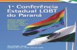 1ª Conferência · 2018. 5. 21. · 1ª Conferência Estadual LGBT do Paraná Direitos Humanos e Políticas Públicas: O caminho para garantir a cidadania de Lésbicas, Gays, Bissexuais,