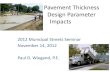 PAVEMENT THICKNESS DEISGN PARAMETER IMPACTS...Nov 14, 2012  · Pavement Thickness Design Parameter Impacts. 2012 Municipal Streets Seminar. November 14, 2012. Paul D. Wiegand, P.E.