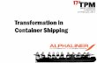 Transformation in Container Shipping - CIFFA€¦ · • After Hanjin Shipping debacle, low chance of another major bankruptcy ... • Hanjin bankruptcy does not mark turning point