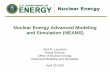 Nuclear Energy Advanced Modeling and Simulation (NEAMS) · Advanced Modeling and Simulation Tools – Conduct R&D needed to create a new set of modeling and simulation capabilities