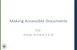 Making Accessible DocumentsMaking Accessible Documents. PDF: Adobe Acrobat X & XI. Purpose of Instruction. Provide tips and strategies on creating documents accessible to individuals