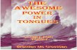 the awesome power in tongues-ppp · time of silence to try to hear from God. During the silence, God again spoke to me. He asked, "would you pray all day today in tongues, because
