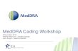 Coding with MedDRA · OUT. 5. Core slide. MedDRA Structure. System Organ Class (SOC) (27) ... Browsers • MedDRA Desktop Browser (MDB) –Download MDB and release files from MedDRA