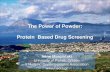 The Power of Powder: Protein Based Drug Screening...The first protein structure refinement using powder diffraction data: Whale Metmyoglobin R. B. Von Dreele J. Appl. Cryst. (1999).
