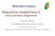 Bioinformatics Sequence comparison 2people.brunel.ac.uk/.../website_bioinformaticsHM/... · Global and local alignment •Global alignment - as per dynamic programming solution as