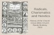 Radicals, Charismatics and HereticsWhat was the Radical Reformation? • No Single Leader, No Generally Accepted Doctrine, No Central Structure • The Biblicists/Anabaptists were