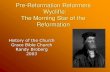 Pre-Reformation Reformers Wycliffe: The Morning Star of ... · 5/30/2012  · Pre-Reformation Reformers Wycliffe: The Morning Star of the Reformation History of the Church Grace Bible